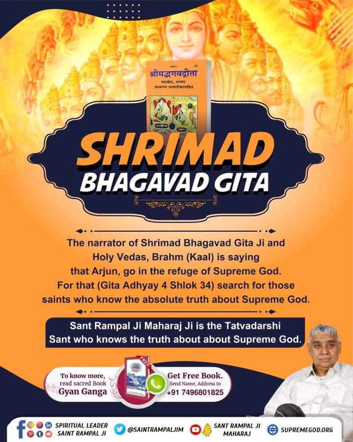 ##GodMorningFriday 

The Knowledge giver of Shrimad Bhagwat Gita Ji is saying that Arjun, go in the refuge of Tattavdarshi Saint who know the absolute truth of Supreme God. 
As of now, Saint Rampal Ji Maharaj Ji is the Tattavdarshi Saint who tells about