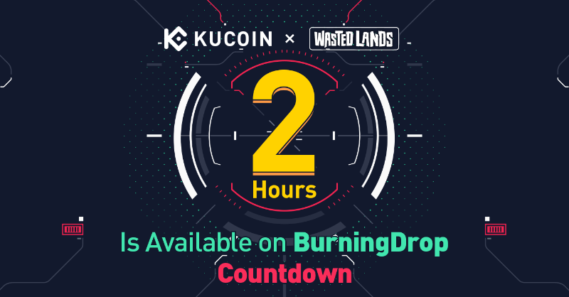 kucoincom's tweet photo. $WAL @thewastedlands #BurningDrop will go live in 2⃣ hours!