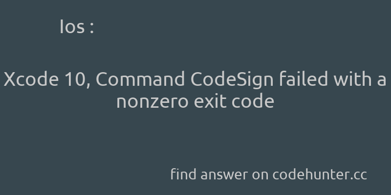 korohub's tweet image. Ios: Xcode 10, Command CodeSign failed with a nonzero exit code - #ios - #xcode - #xcode10  - Answer link : codehunter.cc/a/ios/xcode-10…