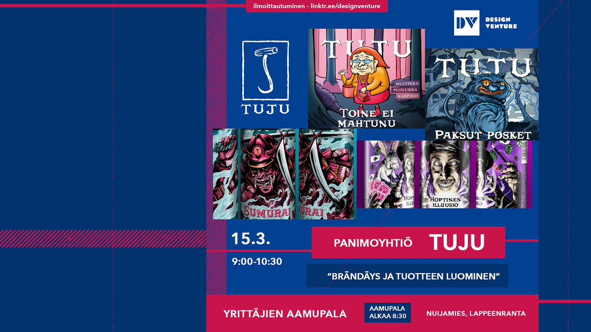 "Brändäys ja tuotteen luonti"

Panimoyhtiö TUJU on meillä vieraana "Yrittäjien aamupala" tapahtumassa 15.3. Tapahtuman aamupalaa nautitaan livenä Kulttuuritila Nuijamiehessä - 8:30 alkaa aamupala, 9:00 alkaa TUJU!

Ilmoittautuminen lintr.ee/designventure