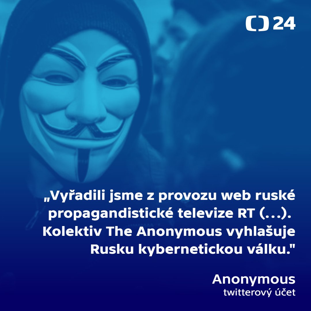 Hackerská skupina Anonymous vyřadila z provozu web ruské státní televize RT. Na svém twitterovém účtu pak vyhlásila Rusku kybernetickou válku. Ukrajinská vláda aktuálně shání dobrovolníky z řad hackerů, kteří by pomohli chránit kritickou infrastrukturu před útoky z Ruska.