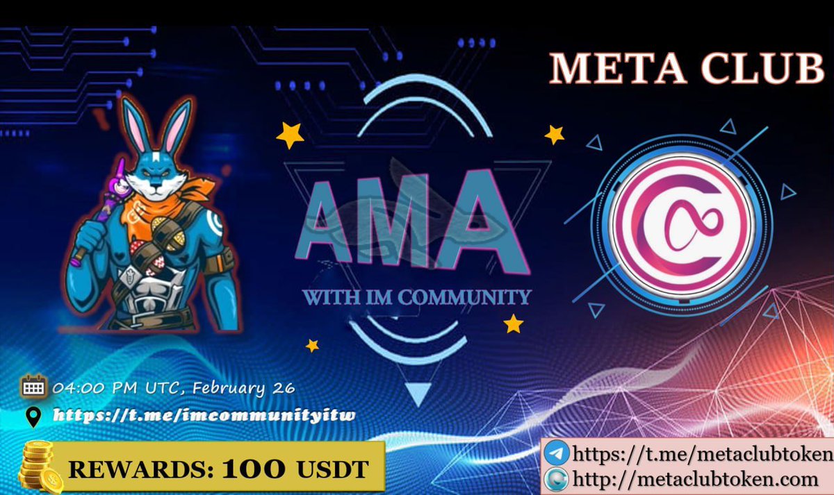 IM COMMUNITY will hold an AMA with metaclubtoken.com on 26 February 2022 l 04:00 PM UTC l 23:00 GMT+7 
Prize: 100 USDT
Rules:
1. Details 
2. Follow <a href="/MetaClubToken/">MetaClubToken</a> &amp; 
<a href="/IM_Communityitw/">IM_COMMUNITY</a>
3. Like, Retweet  &amp; Your Questions (max 3 questions)