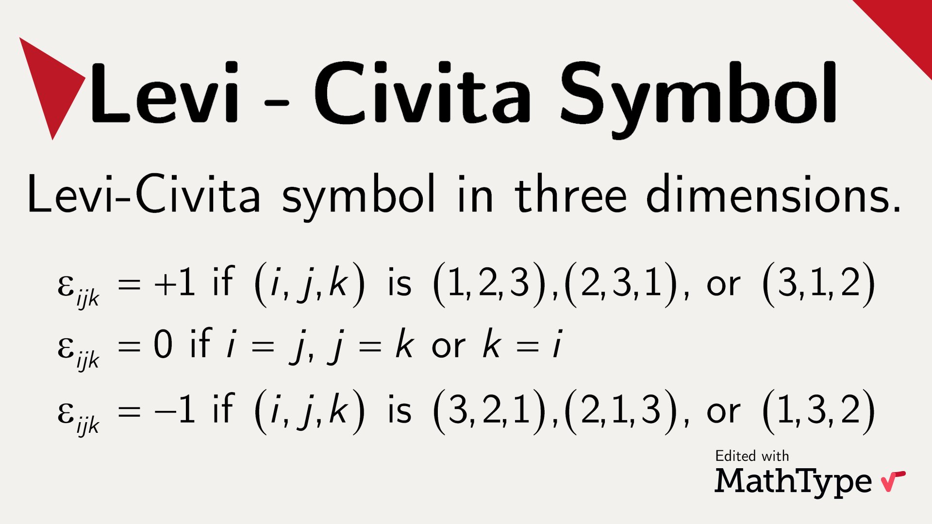 Eventyrer impuls Kontinent MathType on Twitter: "The Levi-Civita symbol is a three-index mathematical  object that gives us a result depending on the number of permutations of  the n natural numbers that form its indices. It