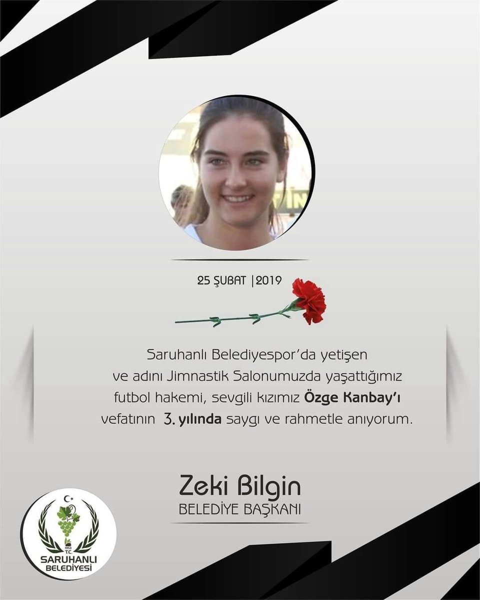 Özge kızımızı aramızdan ayrılışının 3.yılında, saygı, sevgi ve rahmetle anıyorum. Mekanı cennet olsun.

Zeki Bilgin
Saruhanlı Belediye Başkanı