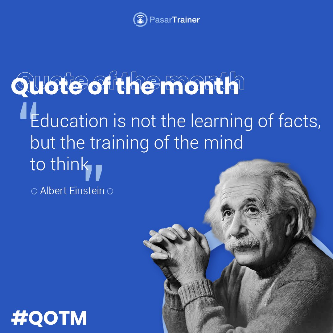 PasarTrainer's tweet photo. Education is not the learning of facts, but the training of the mind to think. - Albert Einstein
#pasartrainer #qotm #quotesoftheday https://t.co/ZVjLLEPq0p