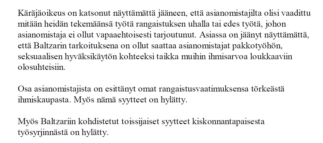 Baltzaria syytettiin myös törkeästä ihmiskaupasta. Myös nämä syytteet kaatuivat. Oikeus ei mm. nähnyt Baltzarin toiminnassa lahkon tai kultin piirteitä.