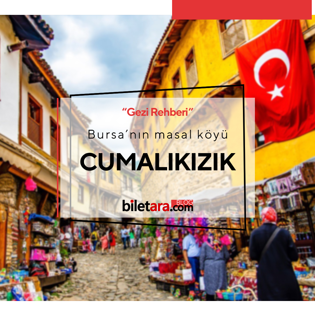 Bursa'nın masal köyü Cumalıkızık'ın gezi rehberi tüm ayrıntılarıyla biletara.com/blog adresinde! 🔍

biletara.com
"Aradığın Bilet Burada"