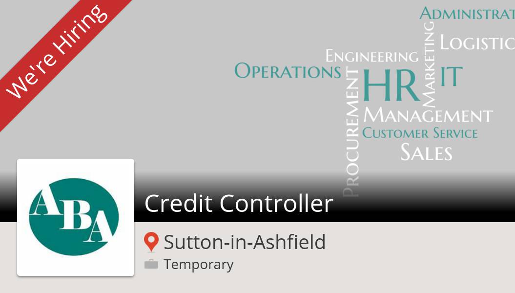 #ABAConsulting is hiring a #Credit #Controller in #SuttoninAshfield, apply now! #job workfor.us/tz879
