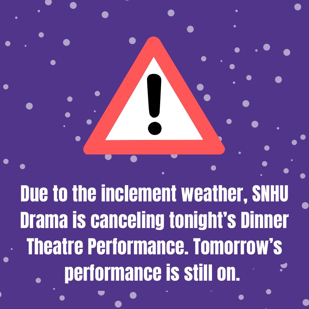 Tonight’s performance is canceled due to the inclement weather. We’ll see you tomorrow at 7PM in the Upper Dining Hall. Stay safe and stay inside! 💜 
#snhudrama #snhuoncampus