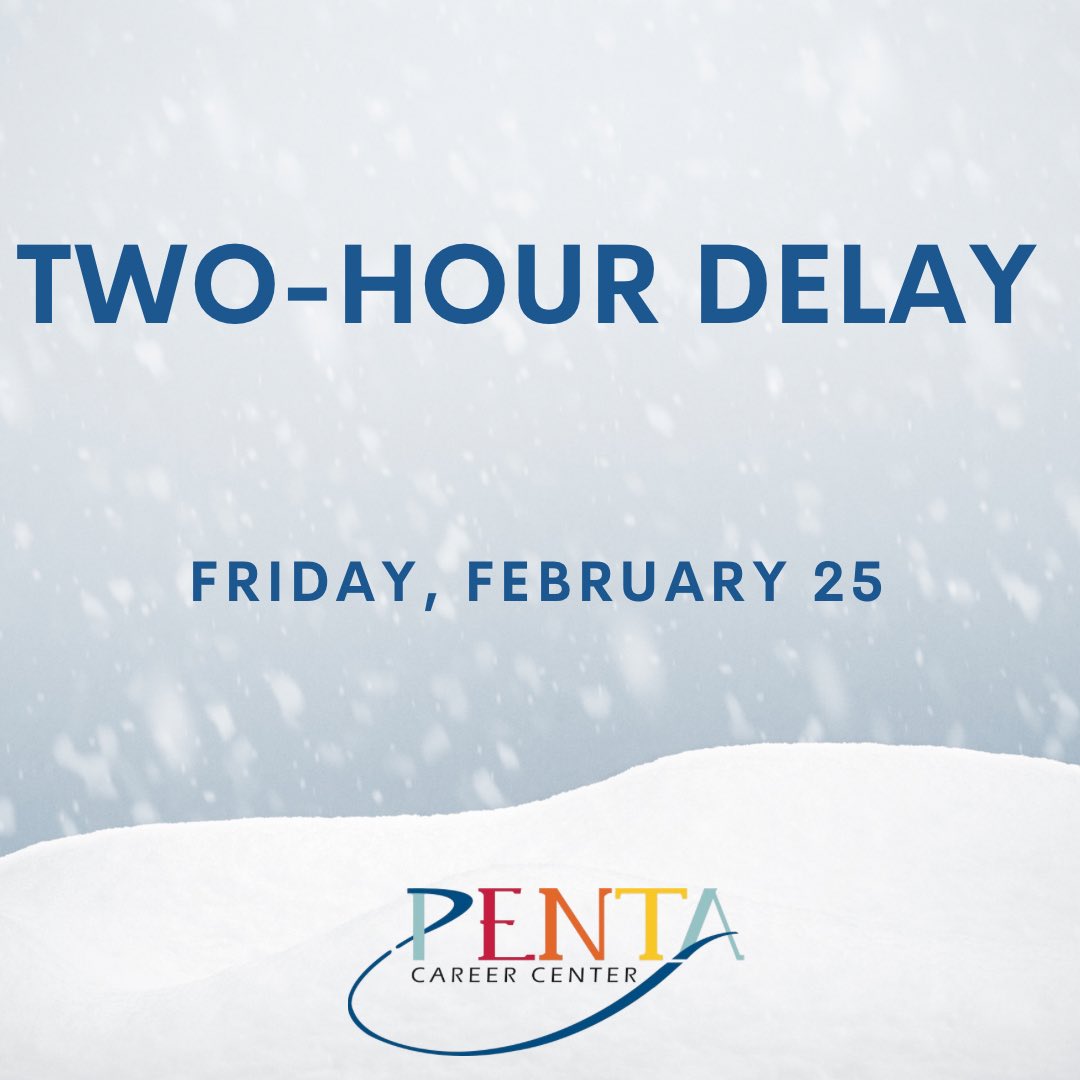 Penta Career Center is on a two-hour delay today, Friday, February 25 due to weather. Stay safe! #SuccessReady