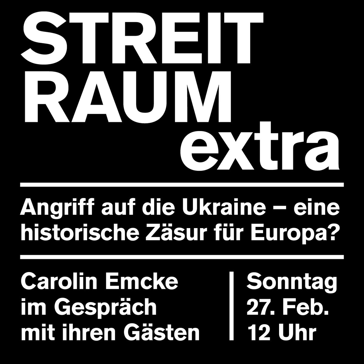 Europa ist im Schock, wir sind im Schock im Angesicht des Krieges in der Ukraine.

Aus aktuellem Anlass veranstalten wir am kommenden Sonntag, 12 Uhr, eine außerplanmäßige Ausgabe des »Streitraum« zum Thema »Angriff auf die Ukraine – historische Zäsur in Europa?« 1/4