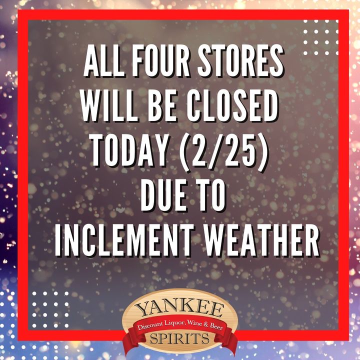 yankeestur's tweet photo. Attention Yankee Spirits Customers! Here is our latest update: We will be closed today 2/25 due to inclement weather. Stay safe everyone! ☃️ https://t.co/wnhuxYuMd5