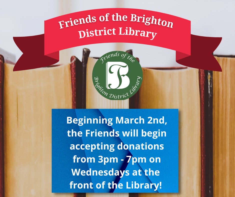 Beginning March 2nd, the Friends will begin accepting donations from 3pm - 7pm on Wednesdays at the front of the library! Please limit donations to 3 boxes or 3 bags per week.

For more information about the Friends of the Library, visit brightonlibrary.info/fol/