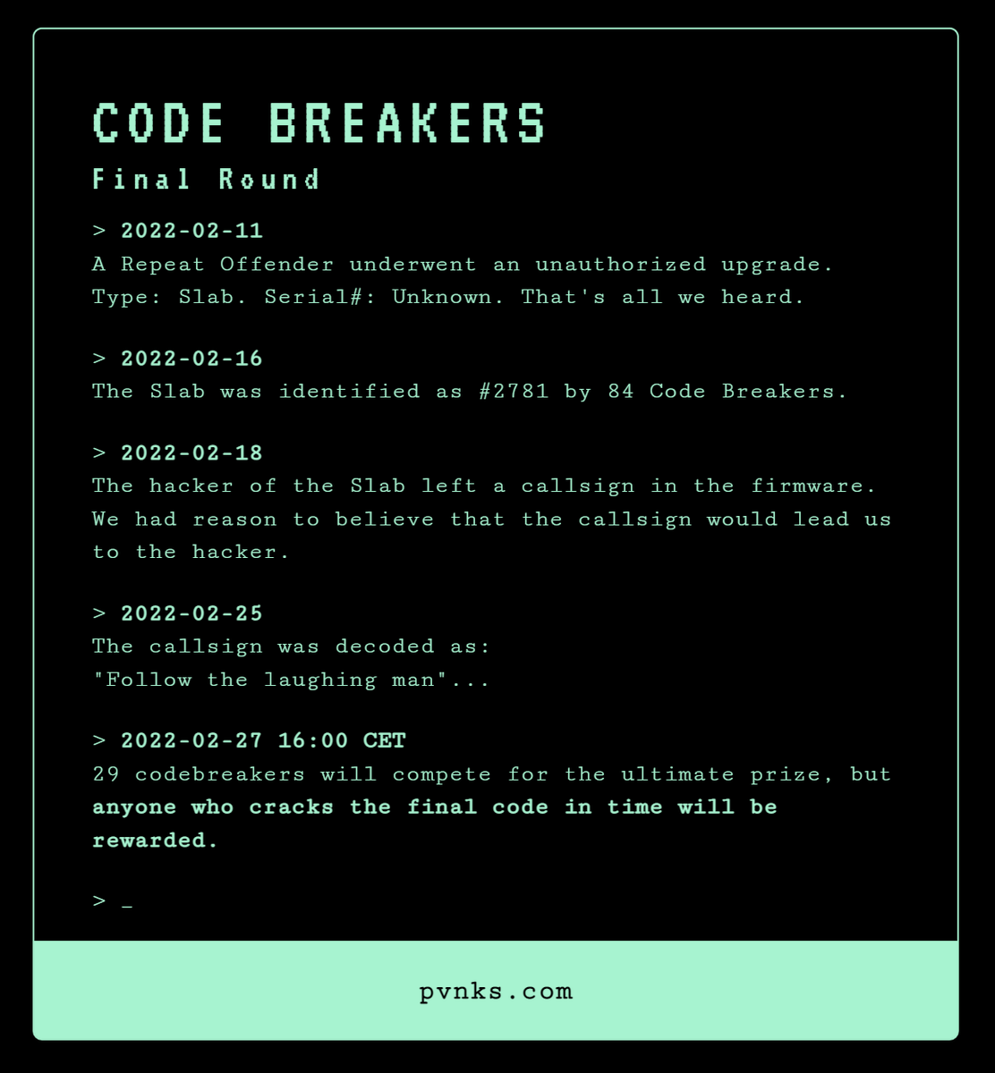 CODE BREAKERS FINAL ROUND

See you Sunday 27 Feb 16:00 CET

07:00 Los Angeles
10:00 New York
16:00 Amsterdam
17:00 Johannesburg
23:00 Singapore
00:00 Tokyo

#PVNKS #RepeatOffenders
