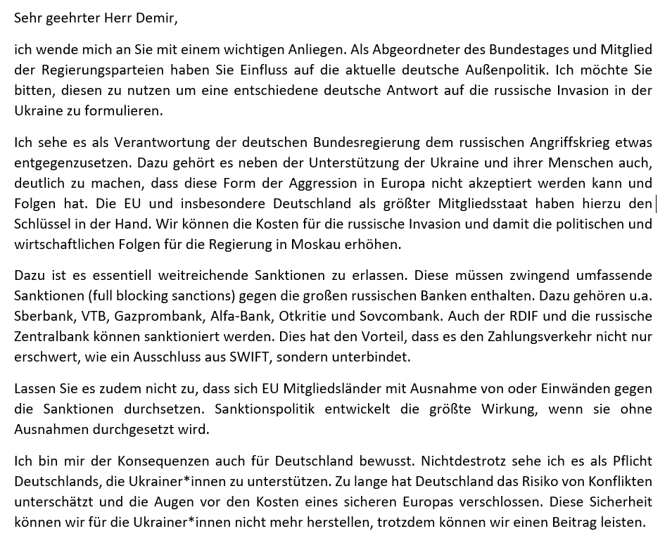 Es ist nicht viel, aber es ist etwas, was jede*r machen kann: Ich habe mich heute entschlossen, meinem Wahlkreisabgeordneten <a href="/HakanDemirNK/">Hakan Demir</a> eine Mail zu schreiben und ihn zu weitreichenden Sanktionen gegen russische Banken aufzufordern.