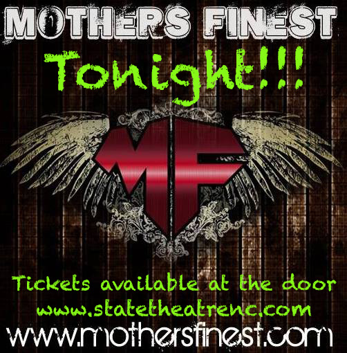 TONIGHT!!!! <a href="/MothersFinestMo/">Mothers Finest</a> plays the <a href="/statetheatrenc/">StateTheatreNC</a> !!! tickets available at the door!!