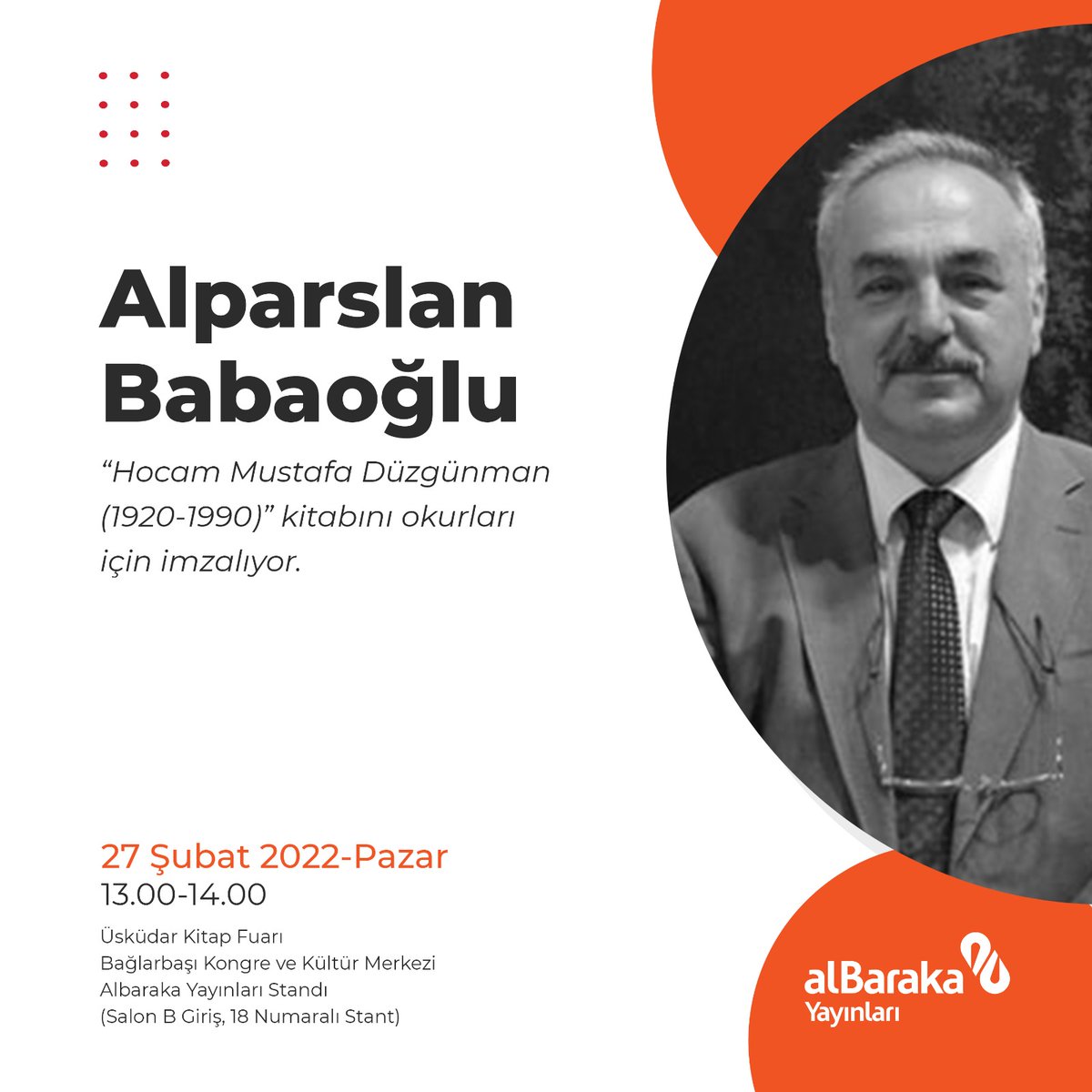 📢İMZA GÜNÜ

📘 Üsküdar Kitap Fuarı  📙

Alparslan Babaoğlu
27 Şubat 2022 - Pazar
13.00 - 14.00
Albaraka Yayınları Standı