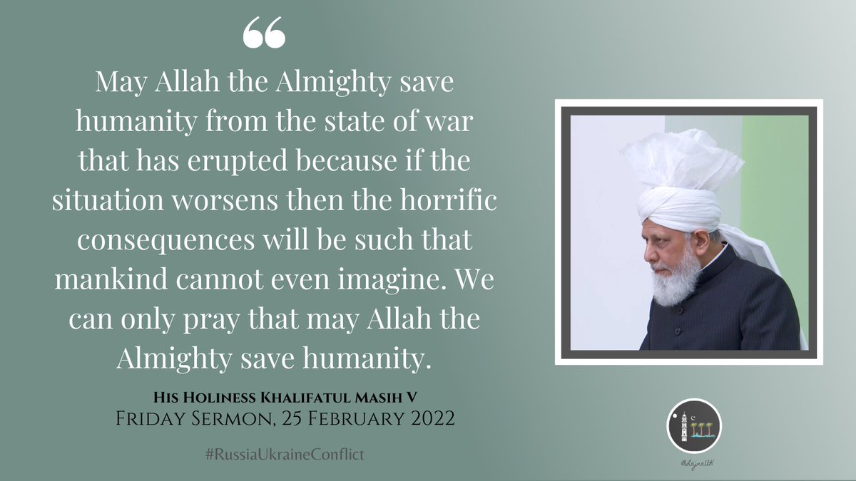 LajnaUK's tweet photo. #HisHoliness Khalifatul Masih V prayed for the world to be saved from grave consequences of #RussiaUkraineConflict in his #FridaySermon earlier today.

#UkraineRussia https://t.co/JjZk3cGDj4