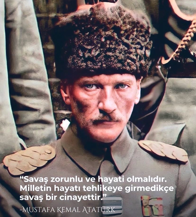 cuneytarkin's tweet photo. “Savaş zorunlu ve hayati olmalıdır.
Milletin hayatı tehlikeye girmedikçe 
savaş bir cinayettir”
Mustafa Kemal Atatürk https://t.co/X7fVLk8SPT