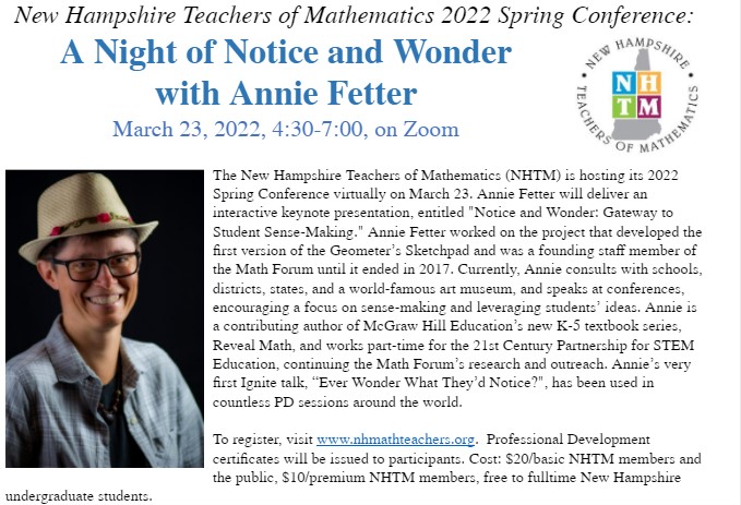 Please consider attending. NHTM spring virtual conference. A Night of Notice and Wonder with Annie Fetter. You can register at this link: nhmathteachers.org