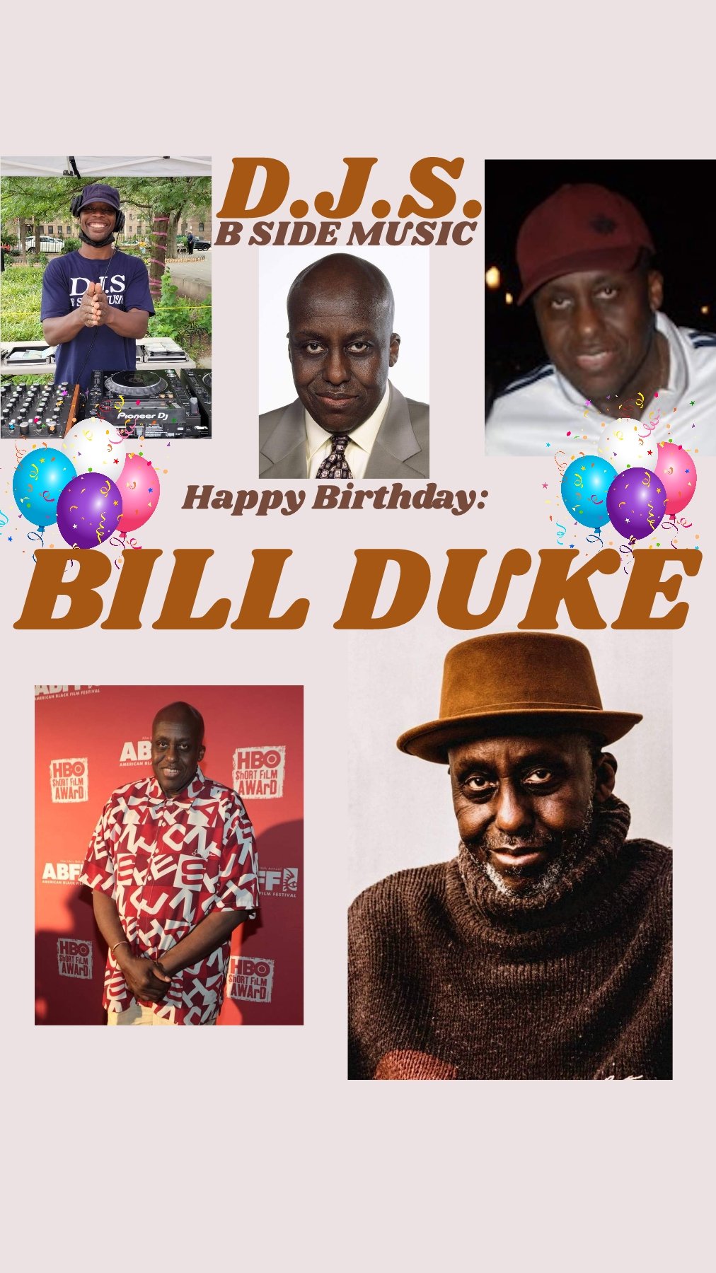 I(D.J.S.) saying Happy Birthday to Actor/Film Director \"BILL DUKE\"!!! 