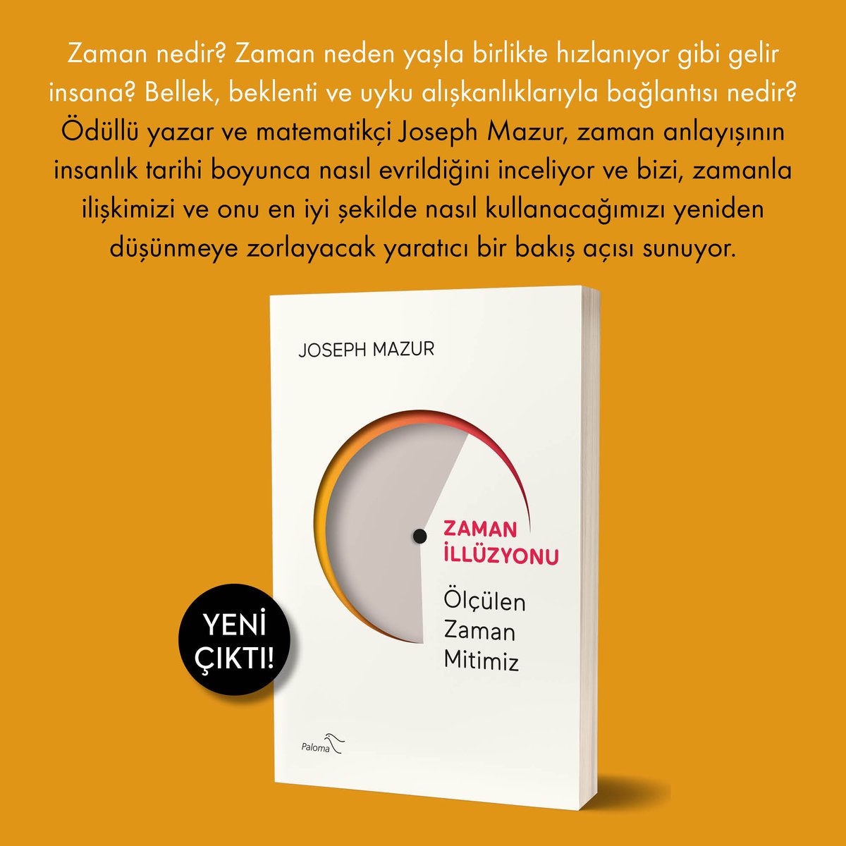 palomakitap's tweet photo. Yeni kitabımız "Zaman İllüzyonu" raflarda⏳ :) 🍀

@tufangobekcin
#josephmazur #zamanillüzyonu #zaman #saat #popülerbilim #bilim #görelilik #izafiyetteorisi #palomakitap

https://t.co/ENjOsXxZes https://t.co/z8SPAFMkd3