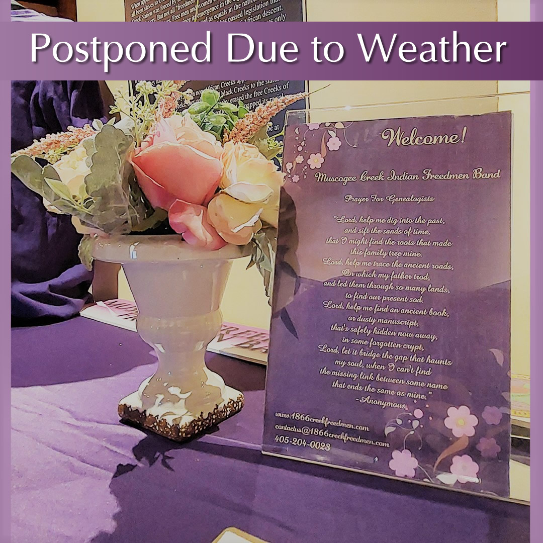 Due to hazardous road conditions, the Freedman program for Saturday, February 26th headed by the Muscogee Creek Indian Freedmen Band has been postponed until next Saturday, March 5th at 1:30pm. Thank you all for your continued interest in this event. <a href="/MCIFB1866Treaty/">Muscogee Creek Indian Freedmen Band-Black Creeks</a>