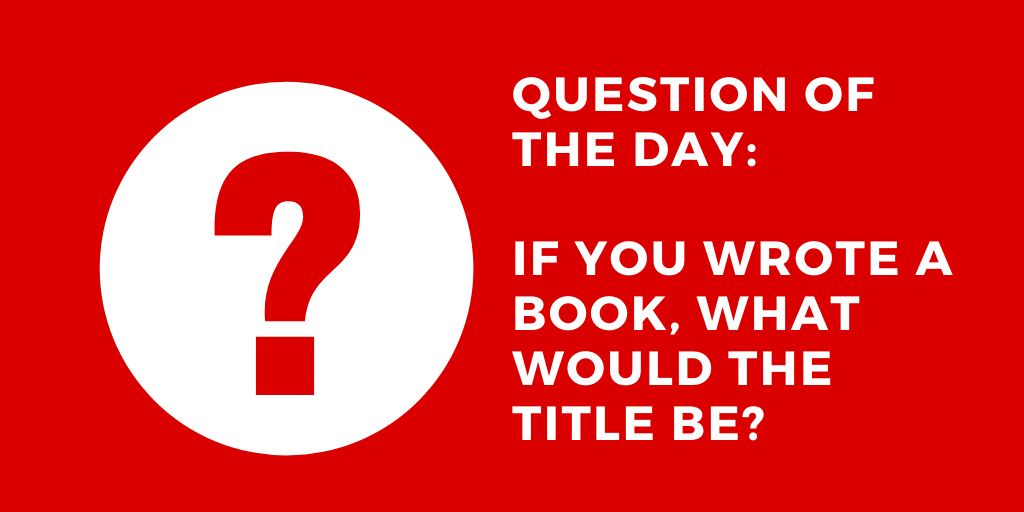 Question of the day: If you wrote a book, what would the title be? #expert #entrepreneur