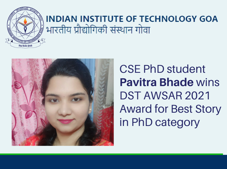 Indian Institute of Technology Goa (@iitgoaofficial) on Twitter photo We are proud to share that CSE PhD student Pavitra Bhade, supervised by Prof. <a href="/sharad_snh/">Sharad Sinha</a> is one of the winners of DST AWSAR 2021 Award for Best Story in PhD category. The AWSAR award recognizes storytelling approaches to describe research.
awsar-dst.in/results-2021
<a href="/bkIITGoa/">B.K. Mishra</a> We are proud to share that CSE PhD student Pavitra Bhade, supervised by Prof. <a href="/sharad_snh/">Sharad Sinha</a> is one of the winners of DST AWSAR 2021 Award for Best Story in PhD category. The AWSAR award recognizes storytelling approaches to describe research.
awsar-dst.in/results-2021
<a href="/bkIITGoa/">B.K. Mishra</a>