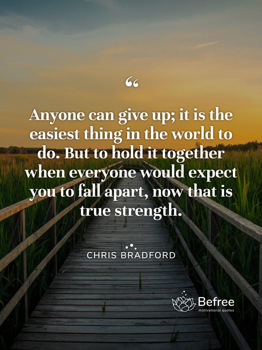 BeFreeQuotesApp's tweet photo. Anyone can give up; it is the easiest thing in the world to do. But to hold it together when everyone would expect you to fall apart, now that is true strength. - Chris Bradford #courage #chrisbradford
#befreequotes #inspiration #motivation #success #quotes #quoteoftheday https://t.co/YzsEsBy5re