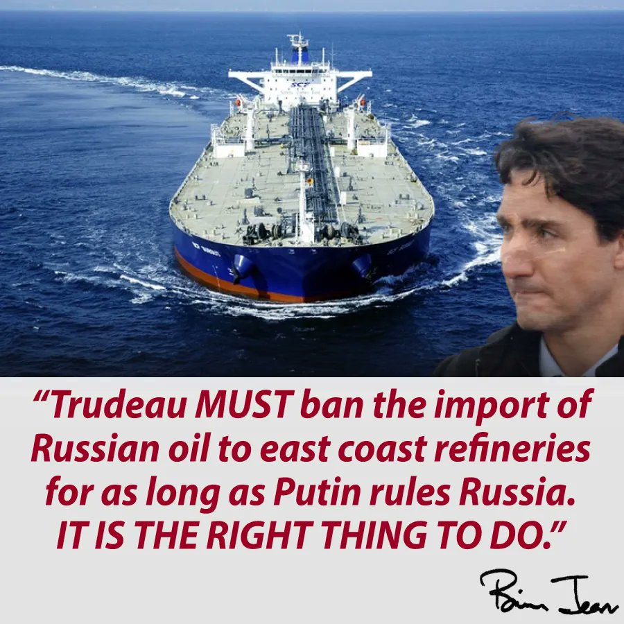 Trudeau must ban the import of Russian oil to our east coast refineries for as long as Putin rules Russia. It is the right thing to do.