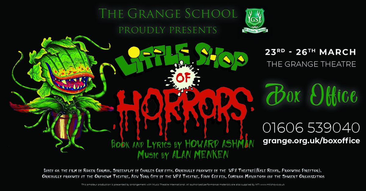 The Grange Senior School proudly present: 
Little Shop of Horrors

Little Shop of Horrors is a horror comedy rock musical  with music by Alan Menken and lyrics and a book by Howard Ashman. 

thegrangetheatre.com/littleshop | 01606 539040

<a href="/Grange_Cheshire/">The Grange School</a> <a href="/Drama_Grange/">Drama | The Grange School</a> <a href="/Music_Grange/">Music | The Grange School</a>