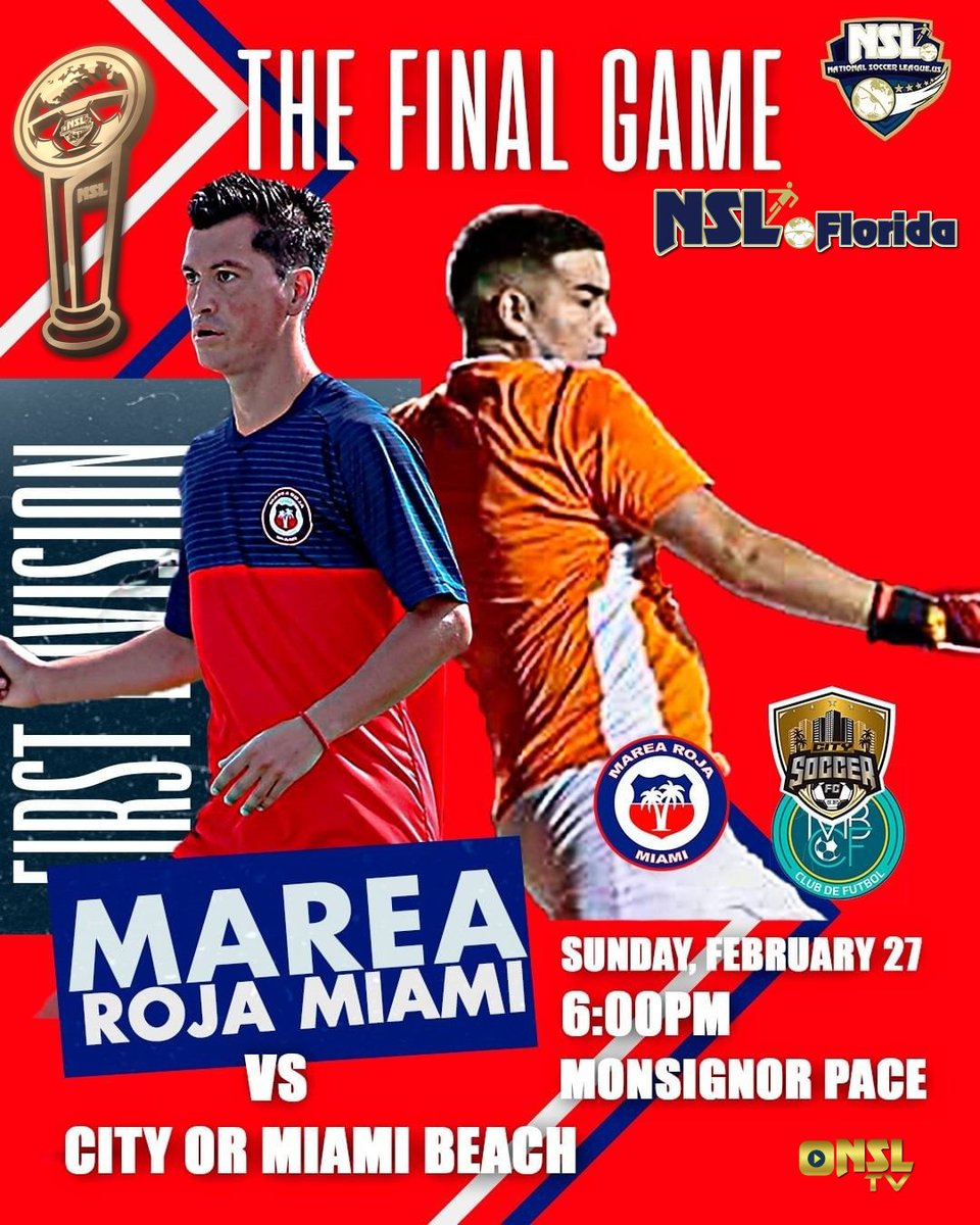 NSL NEWS
NATIONAL SOCCER LEAGUE US
NSL FLORIDA
FIRST::CHAMPIONSHIP::FINAL
SUNDAY FEBRUARY 27 2022
Kickoff 6:00 PM
Monsignor Edward Pace HS Stadium
Miami Gardens FL
MAREA ROJA FC ::0:: CITY SOCCER/MIAMI BEACH ::0::

<a href="/NSLSoccerLeague/">NationalSoccerLeague US</a>
@marearojamiami
<a href="/citysoccer_fc/">citysoccerfc</a>
<a href="/miamibeachcf/">Miami Beach CF</a>