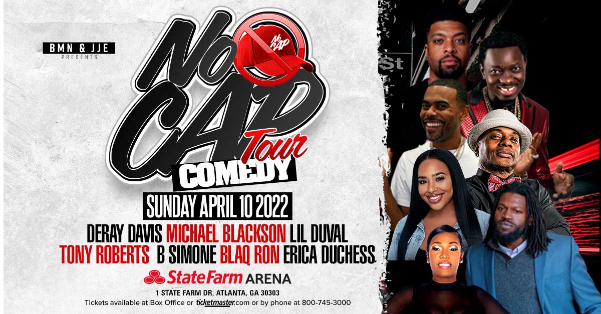 StateFarmArena's tweet photo. 🚫🧢 No Cap Comedy Tour is coming to State Farm Arena on Sunday, April 10 with comedians @DeRayDavis, @MichaelBlackson, @lilduval, @TonyTRoberts, @TheBSimone, @Duchess1Erica and Blaq Ron! 

🎟️ https://t.co/3rysA0uSU0 https://t.co/CB7jdp6KhO