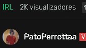 FanpagePato's tweet photo. 👤2k de viewers en Irl tranqui @PatoPerrotta #patoarmy https://t.co/BGziZ0TWkB