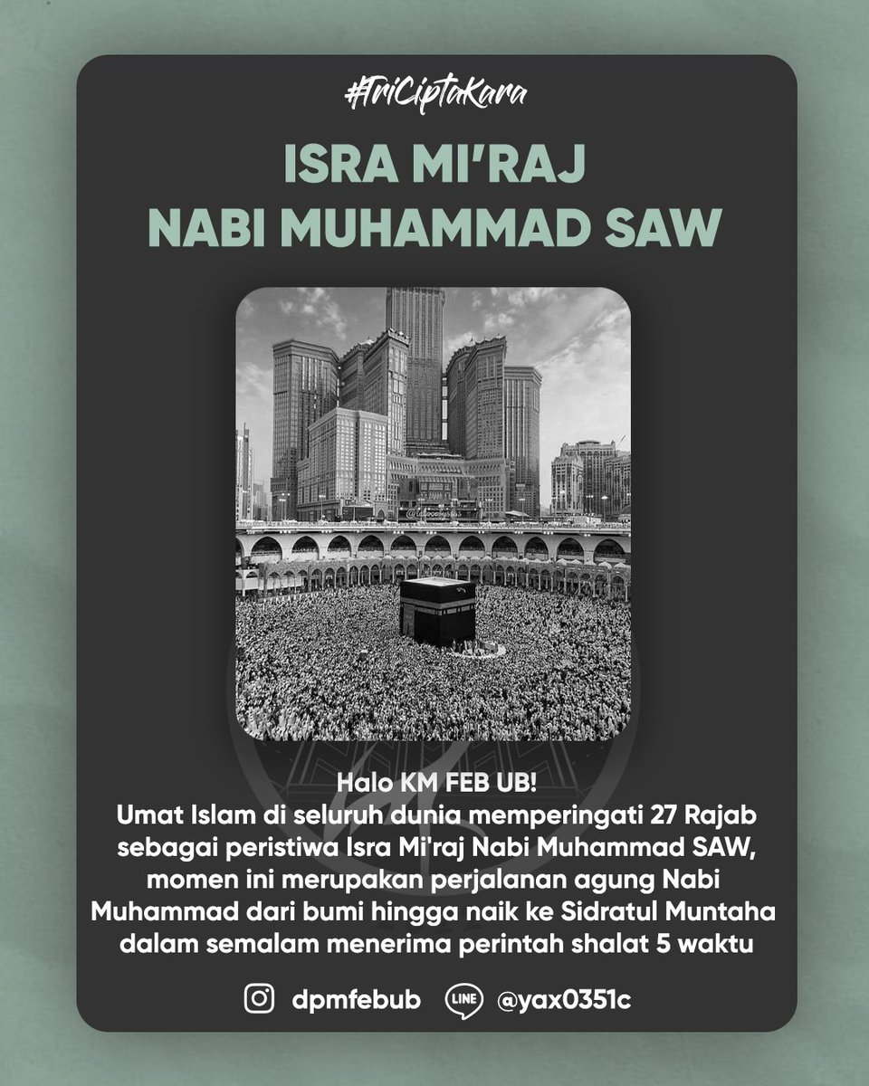 Halo KM FEB UB!
Umat Islam di seluruh dunia memperingati 27 Rajab sebagai peristiwa Isra Mi'raj Nabi Muhammad SAW, momen ini merupakan perjalanan agung Nabi Muhammad dari bumi hingga naik ke Sidratul Muntaha dalam semalam

———————————————
#DPMFEBUB2022
#TriCiptaKara