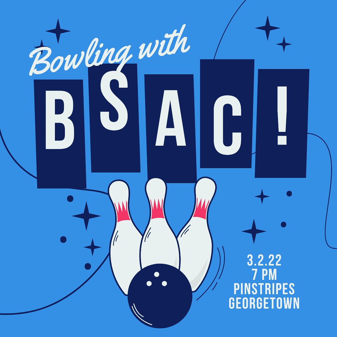 BSAC | BOWLING NIGHT 🎳

Join BSAC this Wednesday, March 2nd at 7pm for a bowling and food night at Pinstripes Georgetown! We will meet at the front gates and walk over to Pinstripes on M Street at 6:40pm! RSVP link in bio!