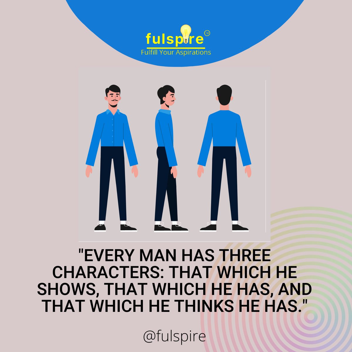 'Every man has three characters: that which he shows, that which he has, and that which he thinks he has.'
- Alphonse Karr.
#characterwhichweshow #whatweare #pharmagrowth