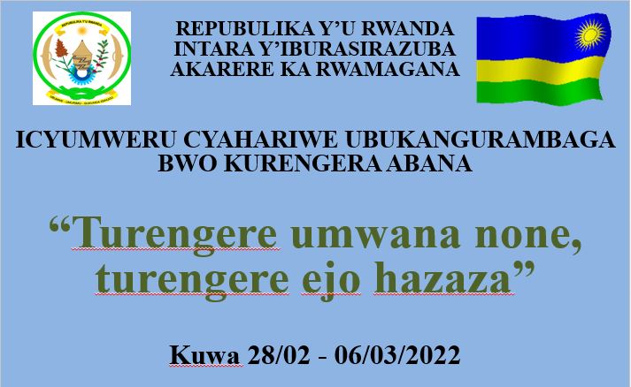 Ubuyobozi bw'Akarere ka Rwamagana burabamenyesha ko iki cyumweru twatangiye ari icyumweru cyahariwe ubukangurambaga bwo kurengera abana. Insanganyamatsiko y'ubu bukangurambaga igira iti:"Turengere umwana none, turengere ejo hazaza" <a href="/rangira_lambert/">RANGIRA Lambert</a> <a href="/RwandaGender/">Ministry of Gender & Family Promotion | Rwanda</a> 
#TurengereUmwana