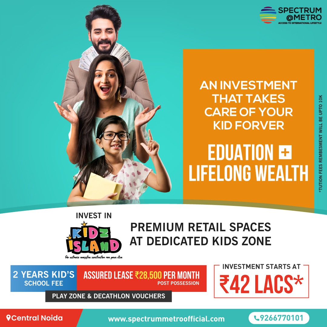 Book your premium retail space at Spectrum Metro.

It will be an investment that takes care of your kids forever, starting with sponsoring their school fees for 2 years. Booking starts at ₹42 Lacs only. 
Call now. 9266770101

#KidzIsland #SpectrumMetro #realty