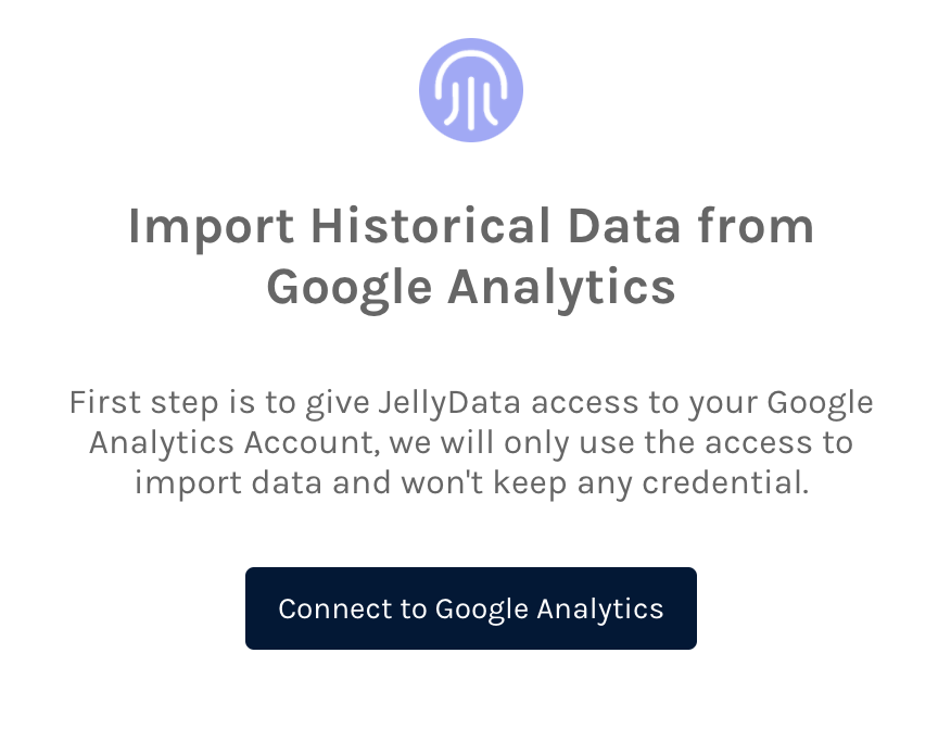 Want to switch from #GoogleAnalytics to a Privacy Friendly #webanalytics solution without losing historical data? ➡️ jellydata.io in 2 clicks:
1. Connect to Google Analytics