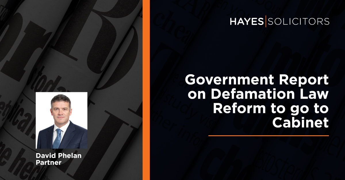 A long-awaited Government report on reform to Ireland’s defamation laws is being put to Cabinet by the Minister for Justice - David Phelan highlights a number of significant recommendations being made hayes-solicitors.ie/News/Governmen… #medialaw #defamation