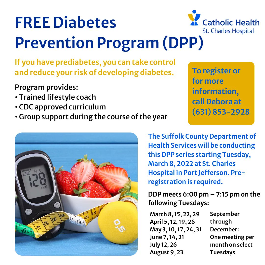 FREE Diabetes Prevention Program! The Suffolk County Department of Health Services will be conducting this DPP series starting Tuesday, March 8th at St. Charles Hospital in Port Jefferson. Pre-registration is required. To register or for more info call Debora at (631) 853-2928.