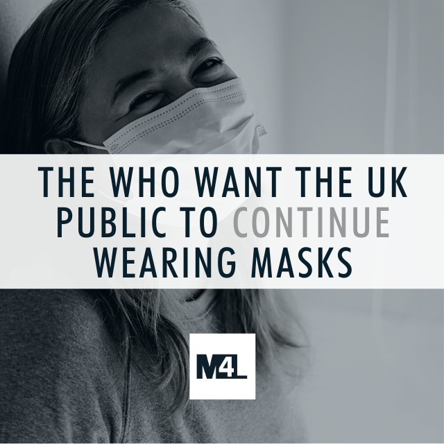 The WHO does not completely agree with the UK government’s guidance on masks and insists masks should still be worn in indoor public spaces like shops and cinemas while cases remain high.
