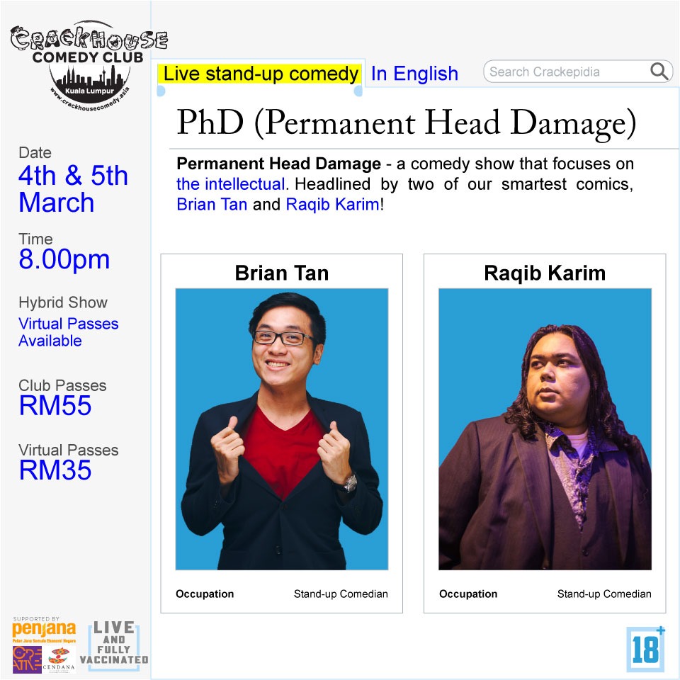 PhD (Permanent Head Damage) with Brian Tan and Raqib Karim (<a href="/karim_raqib/">Raqib Karim</a>) // <a href="/CrackhouseKL/">CrackhouseComedyClub 🎤🍕🇲🇾</a> TTDI // Mar 4th &amp; 5th // 8:00pm // Club ticket RM55 / Virtual ticket RM35 // Buy at permanent-head-damage.peatix.com OR WhatsApp +60 17-205 6870. See you guys there!