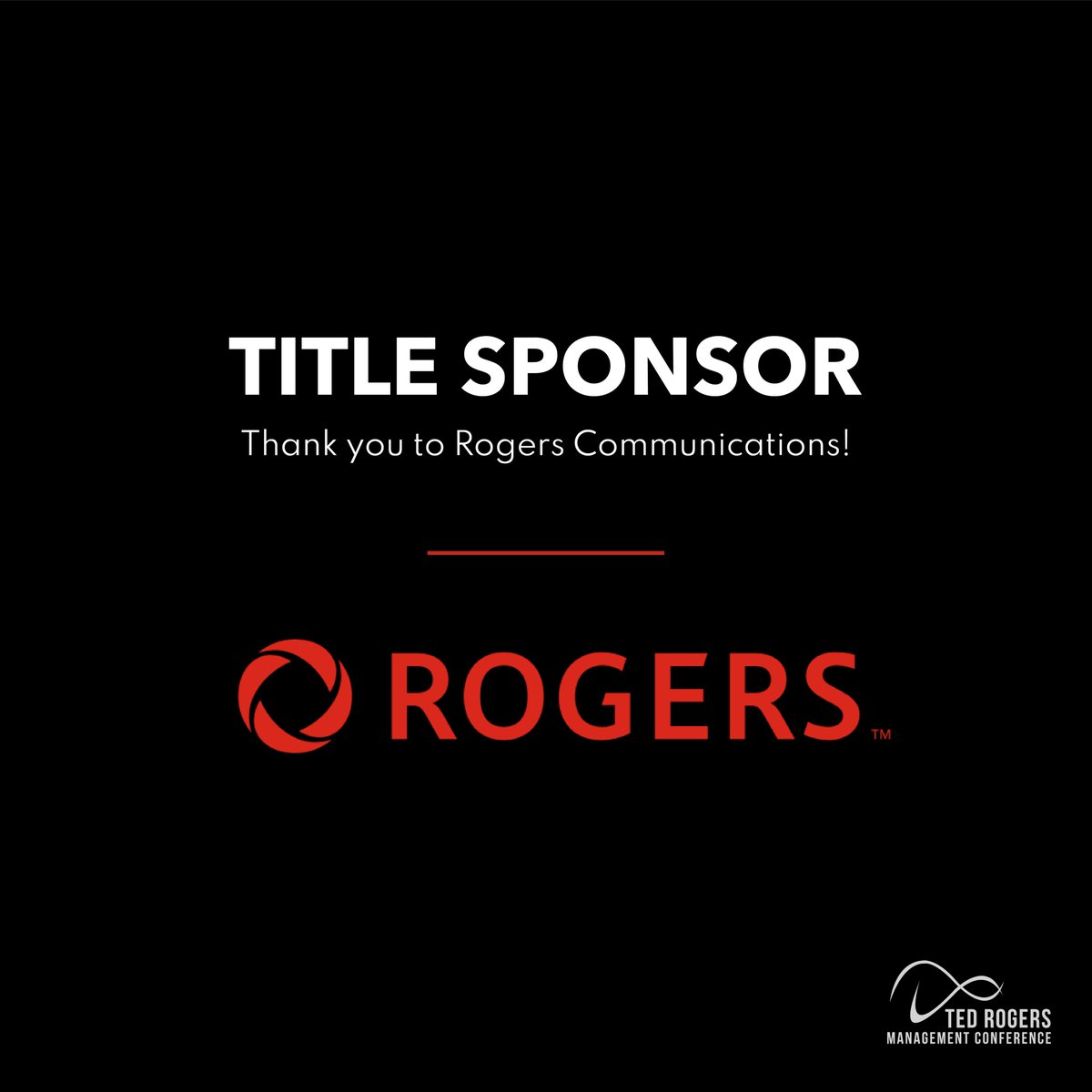We are excited to announce our Title Sponsor for our 13th annual Ted Rogers Management Conference! Thank you for your continuous support and generous contributions towards ensuring the continued success of TRMC.
