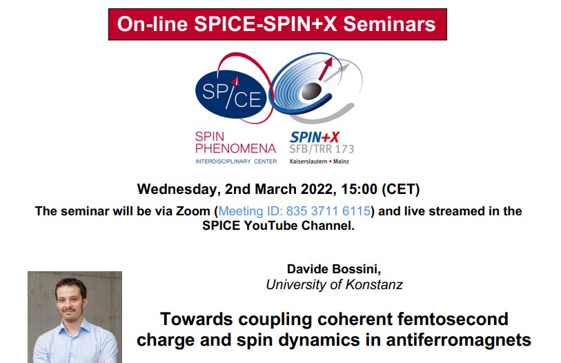 Davide Bossini: on-line SPICE-SPIN+X seminar 02.03. at 15:00 pm: „Towards coupling coherent femtosecond charge and spin dynamics in antiferromagnets”. Zoom Meeting ID: 835 3711 6115, no password. Also via live streaming on the SPICE YouTube Channel bit.ly/3BWTT7i
