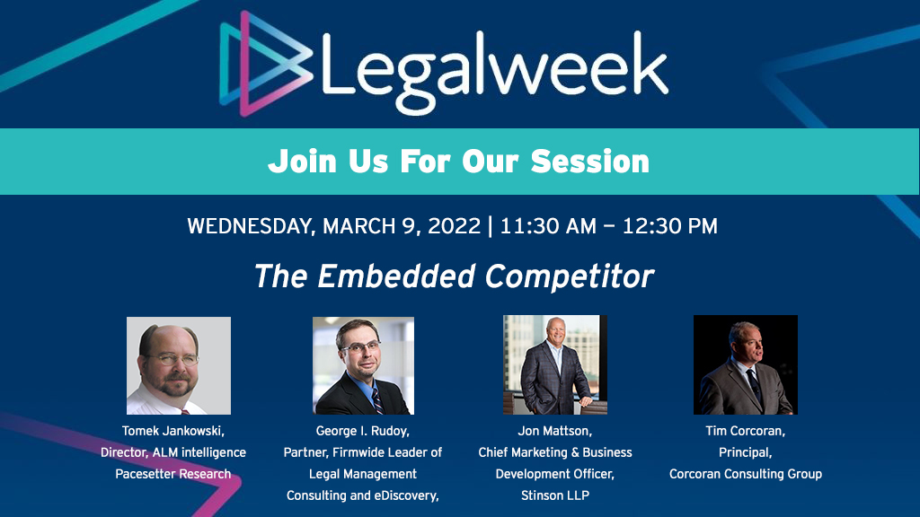 Going to <a href="/LegalweekShow/">Legalweek Show</a> 2022? Don't miss out on The Embedded Competitor session with our Director, Tomek Jankowski, George I. Rudoy Partner at <a href="/CroweUSA/">Crowe</a>, Jonathan Mattson Chief Marketing &amp; BD Officer at <a href="/StinsonLLP/">Stinson LLP</a>  &amp; <a href="/tcorcoran/">Timothy B. Corcoran</a> Principal at Corcoran Consulting Group!