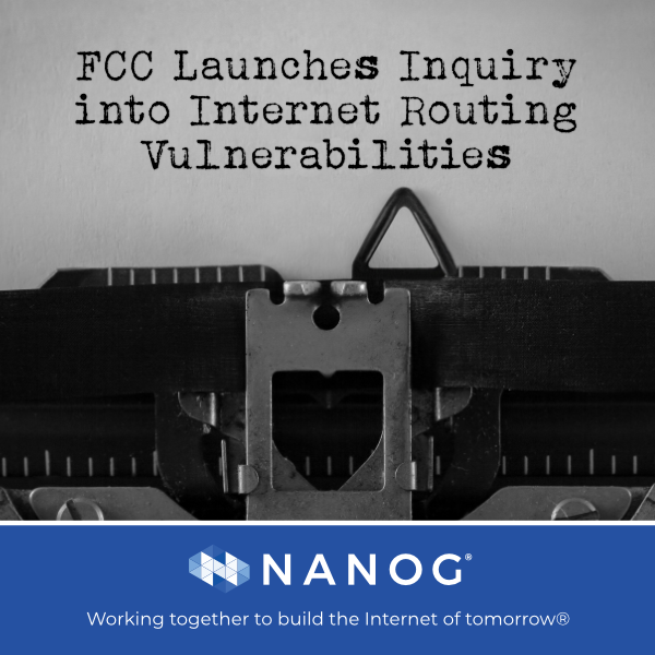 nanog's tweet photo. #FCC Launches Inquiry into #Internet #Routing Vulnerabilities -
The Notice of Inquiry seeks comment on steps that the Commission should take to protect the nation's communications network from vulnerabilities posed by the #BorderGatewayProtocol https://t.co/hYyqPNMJI9 https://t.co/Xf6ZdKTtXX