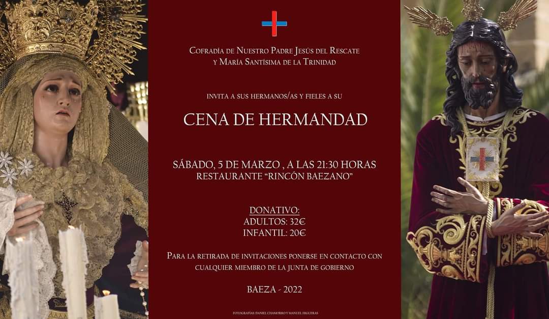 CENA DE HERMANDAD| El próximo sábado, 5 de marzo, a las 21.30h celebraremos nuestra tradicional Cena de Hermandad en el restaurante "Rincón Baezano".

Para la retirada de invitaciones ponerse en contacto con cualquier miembro de la Junta de Gobierno.